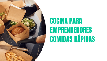 COCINA PARA EMPRENDEDORES – COMIDAS RAPIDAS Y PARA DELIVERY